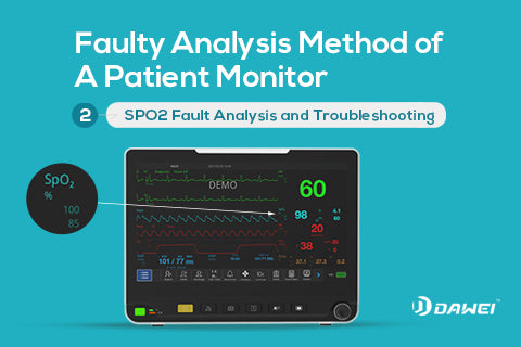 Faulty Analysis Method of A Patient Monitor | SpO2 Related Fault Analysis and Troubleshooting